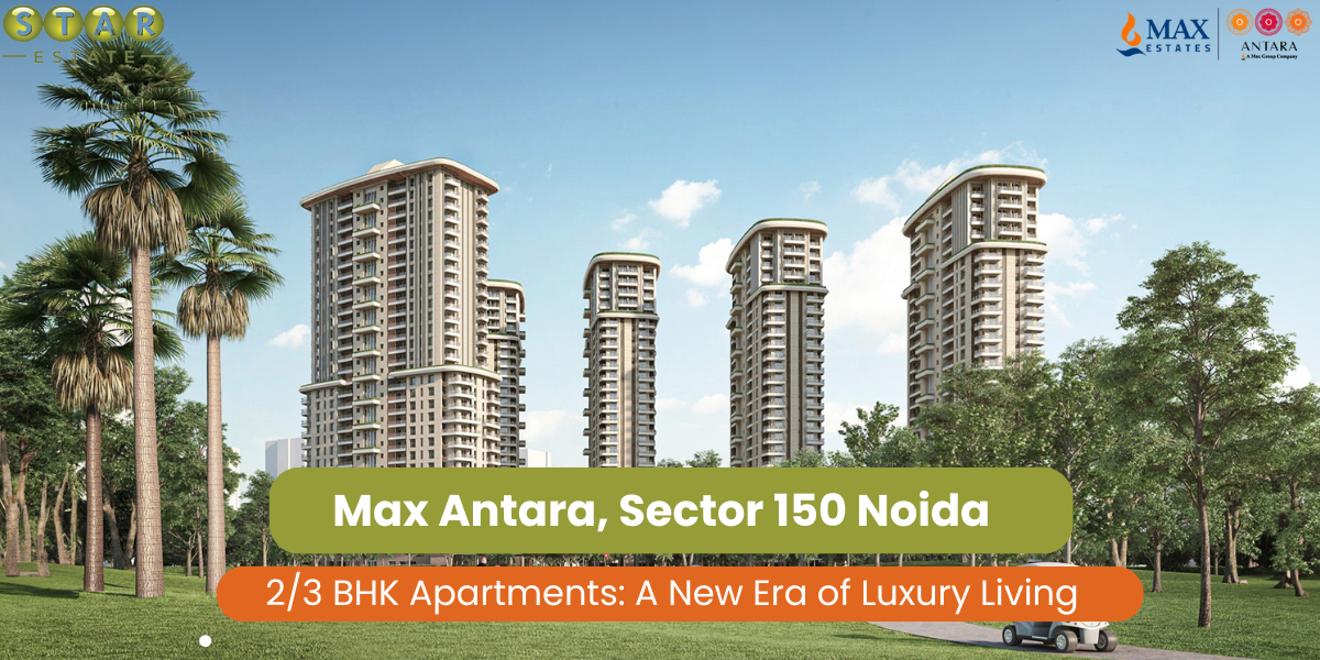 Max Antara  Sector 150 Noida, 2/3 Bhk Apartments
